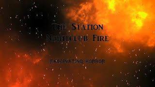 The Station Nightclub Fire  A Short Documentary  Fascinating Horror [upl. by Cortie]