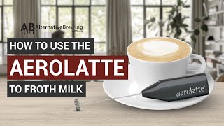 How To Use the AeroLatte To Froth Milk [upl. by Evania]